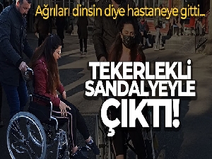 Ağrıları dinsin diye gittiği hastaneden tekerlekli sandalyeyle çıktı