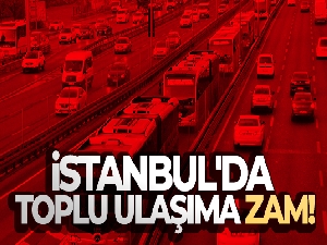 İstanbul'da toplu ulaşıma zam!