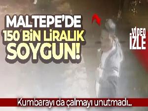 Maltepe'de 150 bin liralık soygun: Kumbarayı da çalmayı unutmadı