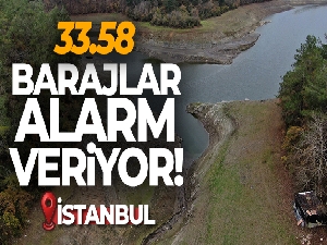 İstanbul'da barajlar alarm veriyor