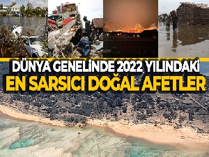 Dünya genelinde 2022 yılındaki en sarsıcı doğal afetler
