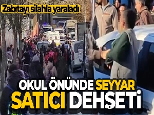 Okul önünde seyyar satıcı dehşeti, zabıtayı silahla yaraladı