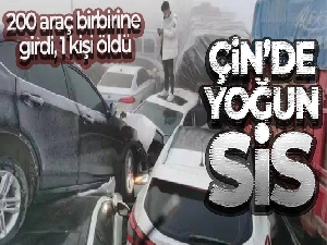 Çin'de yoğun sis: En az 200 araç birbirine girdi, 1 kişi öldü