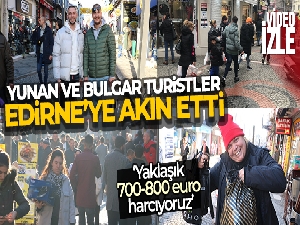 Yunan ve Bulgar turistler yılbaşı alışverişi için Edirne'ye akın etti