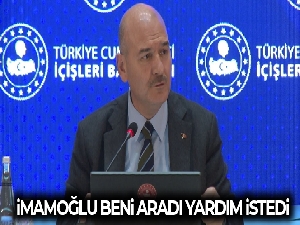 Bakan Soylu: İmamoğlu beni aradı yardım istedi