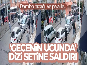 Kartal'da 'Gecenin Ucunda' dizi setinde saldırı: Rambo bıçağı ile saldırdılar