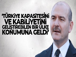Bakan Soylu: 'Türkiye kapasitesini ve kabiliyetini geliştirebilen bir ülke konumuna geldi'
