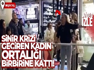 Beşiktaş'ta pasajda sinir krizi geçiren kadın ortalığı birbirine kattı