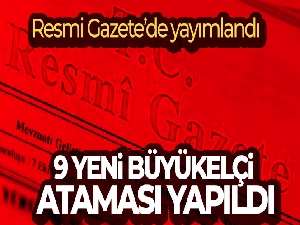 Büyükelçiler Kararnamesi Resmi Gazete'de yayımlandı