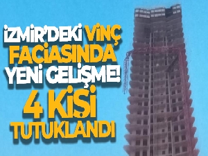 İzmir'deki vinç faciasında 4 tutuklama