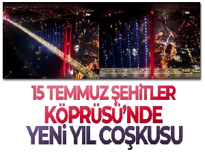 15 Temmuz Şehitler Köprüsü'nde yılbaşı coşkusu böyle görüntülendi