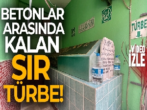 Betonlar arasında kalan sır türbe