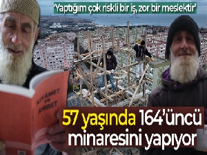 Rizeli minare ustası 57 yaşında 164'üncü minaresini yapıyor