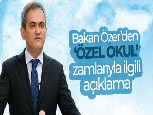 Milli Eğitim Bakanı Mahmut Özer'den özel okul zamları ile ilgili açıklama!