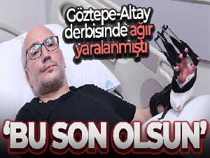 Yaralanan Göztepe taraftarı: 'Bu son olsun'