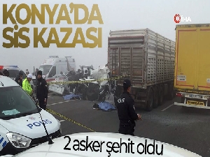 Konya'da sis kazası: 2 asker şehit oldu
