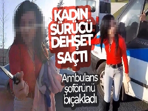 Kadın sürücü ambulans şoförünü bıçakladı