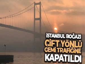 İstanbul Boğazı çift yönlü olarak gemi trafiğine kapatıldı