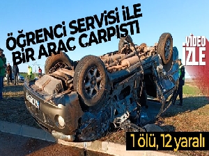 Gaziantep'te öğrenci servisi ile bir araç çarpıştı: 1 ölü, 12 yaralı