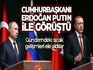 Cumhurbaşkanı Erdoğan, Rusya Devlet Başkanı Vladimir Putin ile görüştü