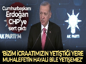 Cumhurbaşkanı Erdoğan: 'Bizim icraatımızın yetiştiği yere muhalefetin hayali bile yetişemez'