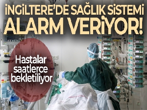 İngiltere'de sağlık sistemi alarm veriyor
