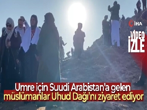 Umre için Suudi Arabistan'a gelen müslümanlar, Uhud Dağı'nı ziyaret ediyor