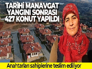 Tarihi Manavgat yangını sonrası yapılan 427 konutun anahtarları sahiplerine teslim ediliyor
