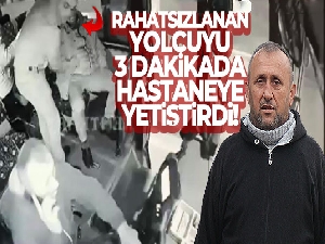 Rahatsızlanan yolcuyu 3 dakikada hastaneye yetiştirdi