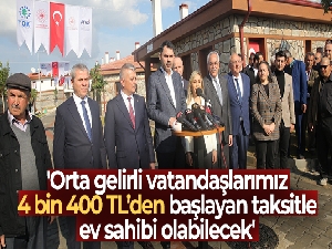 Bakan Kurum: 'Orta gelirli vatandaşlarımız 4 bin 400 TL'den başlayan taksitle ev sahibi olabilecek'