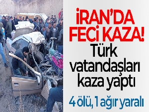 İran'da Türk vatandaşları kaza yaptı: 4 ölü, 1 ağır yaralı