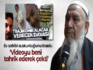 O ev sahibi suskunluğunu bozdu: 'Videoyu beni tahrik ederek çekti'