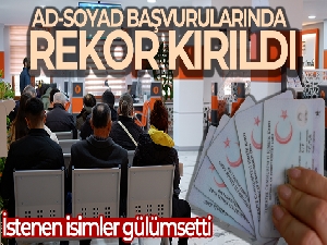 Ad-soyadı değişikliği başvurularında rekor kırıldı, istenen isimler gülümsetti