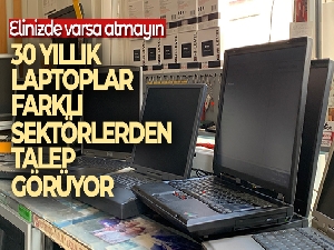 30 yıllık laptoplar farklı sektörlerden talep görüyor