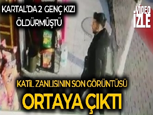 Kartal'da 2 genç kızı öldüren katil zanlısı kamerada