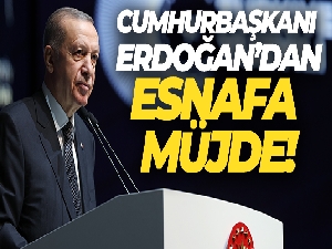 Cumhurbaşkanı Erdoğan'dan esnafa müjde