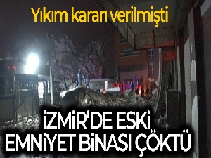 İzmir'de yıkım aşamasındaki eski İl Emniyet Müdürlüğü binası çöktü