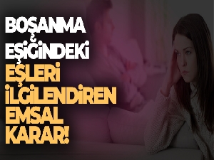 Yargıtay'dan boşanma eşiğindeki eşleri ilgilendiren emsal karar