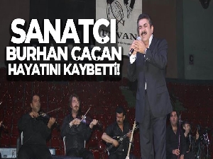 Sanatçı Burhan Çaçan hayatını kaybetti