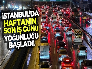 İstanbul'da haftanın son iş gününde trafik yoğunluğu yaşandı