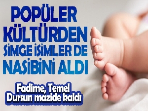 O isimler artık unutuldu