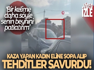 Beylikdüzü'nde kaza yapan kadın, eline sopa alıp tehditler savurdu