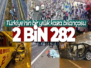 Türkiye'nin bir yıllık kaza bilançosu: 2 bin 282 can kaybı