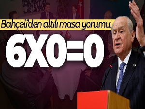 MHP lideri Bahçeli: '(Altılı Masa) 6 çarpı sıfır, eşittir sıfır'