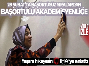 28 Şubat'ta başörtüsüz sıralardan, başörtülü akademisyenliğe