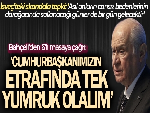 MHP lideri Bahçeli'den Altılı Masa'ya çağrı: 'Cumhurbaşkanımız Erdoğan'ın etrafında tek yumruk olalım'