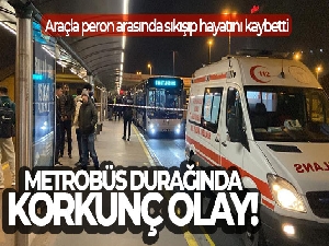 Sefaköy Metrobüs Durağı'nda metrobüsün altında kalan bir kişi hayatını kaybetti
