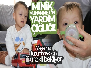 Minik Muhammet yaşama tutunmak için ilik nakli bekliyor