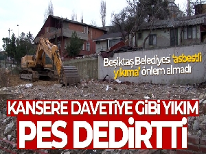 Kansere davetiye gibi yıkım pes dedirtti