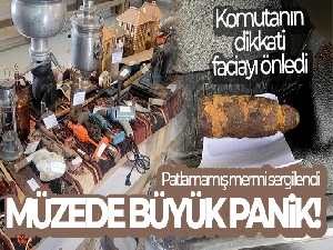Müzede sergilenen patlamamış bomba paniğe neden oldu